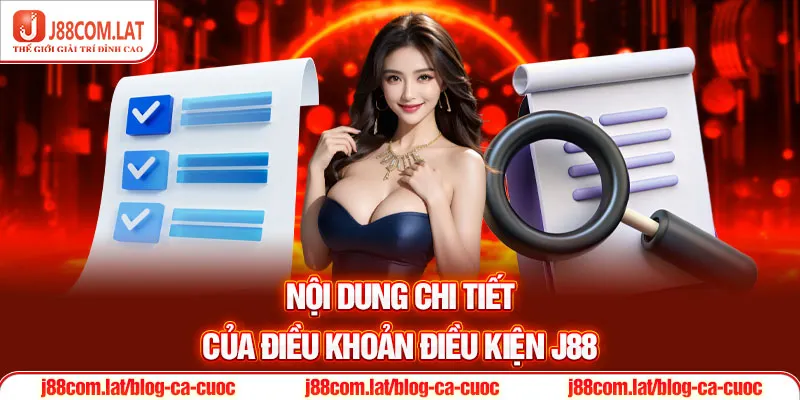 Nội dung chi tiết của Điều khoản điều kiện J88